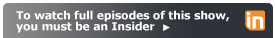 To watch episodes of this show, you must be an Insider