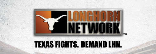 Longhorn Network | TEXAS FIGHTS. DEMAND LHN.