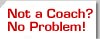 Not a Coach? No Problem!