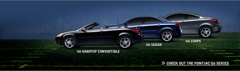 CHECK OUT THE PONTIAC G6 SERIES