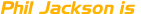 Phil Jackson is