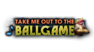 Take Me Out to the Ballgame