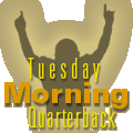 Tuesday Morning Quarterback