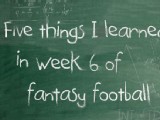 Five Week 6 Fantasy Lessons
