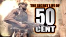 Secret Life of 50 Cent